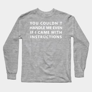 Can't Handle Me Long Sleeve T-Shirt